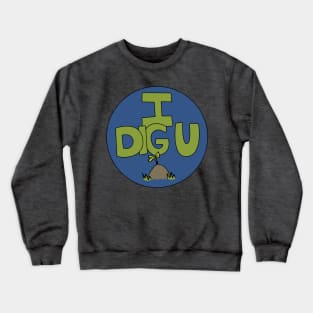 I DIG U illustrated funny dirt lover badge Crewneck Sweatshirt